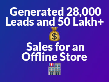 How We Generated 28000 Leads and 50+ Lakh Sales for an Offline Store