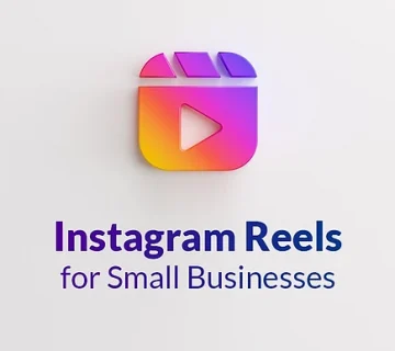 How Small Businesses Can Take Advantage of Instagram Reels?
