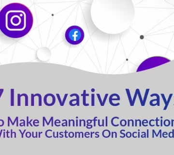 7 Innovative Ways To Make Meaningful Connections With Your Customers On Social Media