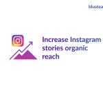 How To Increase Instagram Stories Organic Reach