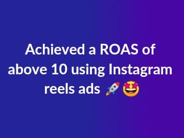 ROAS of above 10 Using Instagram Reels Ads