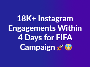 18K+ Instagram Engagements Within 4 Days of a FIFA Campaign