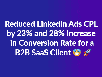 Reduced LinkedIn Ads CPL by 23% for a B2B SaaS Client