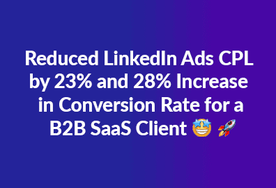 Reduced LinkedIn Ads CPL by 23% for a B2B SaaS Client