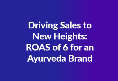 ROAS of 6 for an ayurveda brand