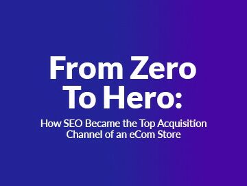 How SEO Became top Acquisition Channel for an eCommerce Store