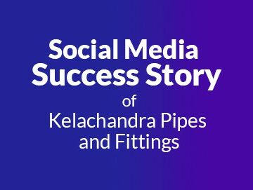 Social Media Success Story Kelachandra Pipes and Fittings