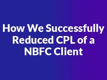 How We Successfully Reduced CPL of a NBFC Client