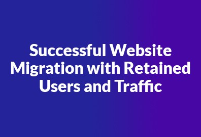 Successful Website Migration with retained users and traffic
