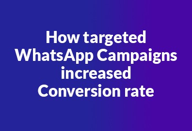 How targeted WhatsApp campaigns increased conversion rate of a Educational Institute