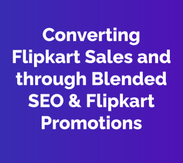 Flipkart Marketing Strategy: Converting Flipkart sales through blended SEO and Flipkart promotions