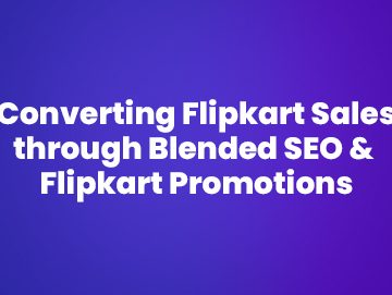 Flipkart Marketing Strategy: Converting Flipkart sales through blended SEO and Flipkart promotions