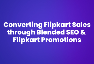 Flipkart Marketing Strategy: Converting Flipkart sales through blended SEO and Flipkart promotions