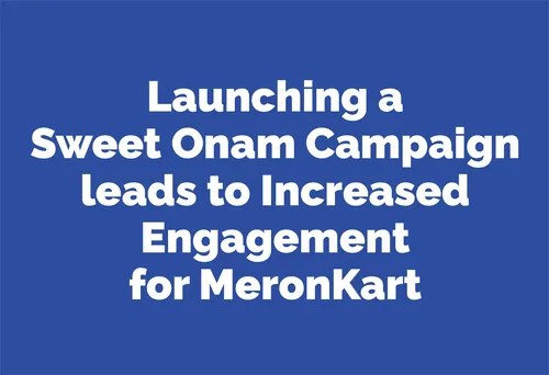 How Meronkart Boosted Engagement During Onam with the 'Onam Ere Madhuram' Social Media Campaign: A Case Study on Dessert Premix Marketing Success