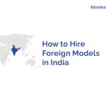 How to Hire Foreign Models in India