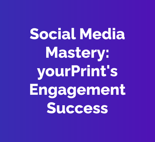 yourPrint Social Media Engagement