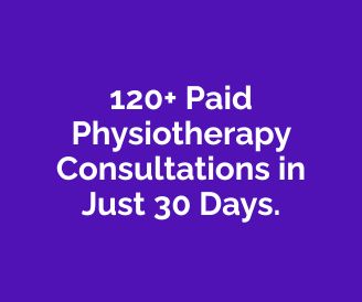 120+ Paid Physiotherapy Consultations in 30 Days