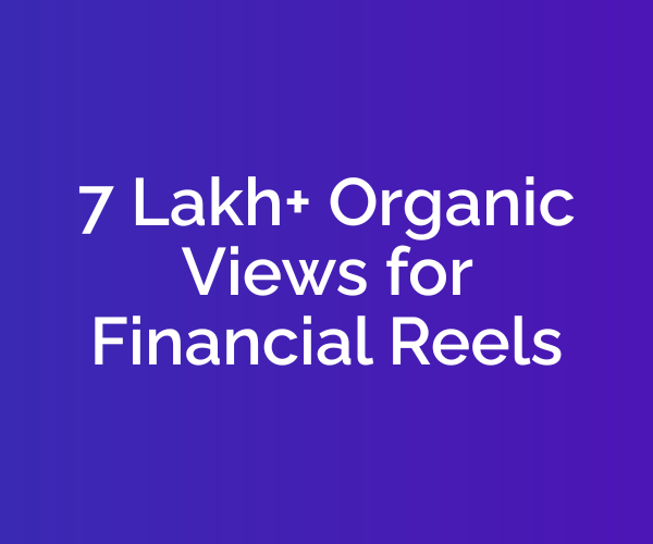 Financial Reels with Visual Story Telling Reached 7 Lakh+ Organic Views Financial Reels with Visual Story Telling Reached 7 Lakh+ Organic Views